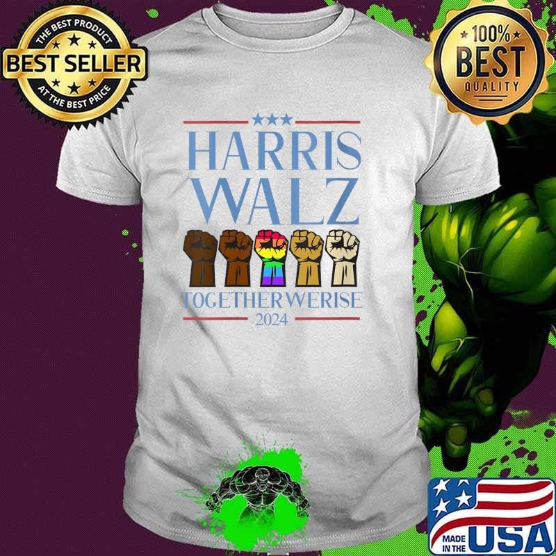 Harris Walz Together Werise 2024 Strong Hand Lgbt Election T-Shirt