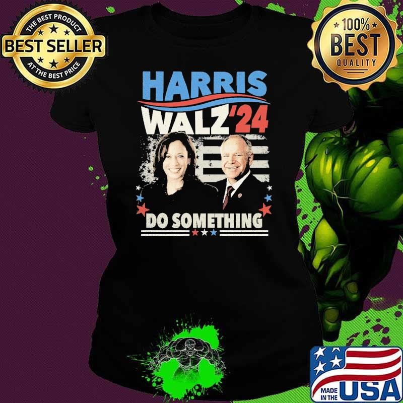 Harris walz 24 do something president american flag election T-Shirt