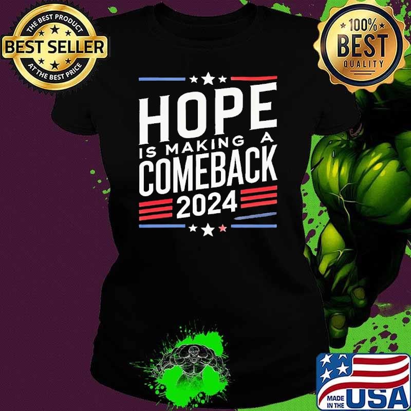 Hope Is Making A Comeback 2024 Stars Election T-Shirt
