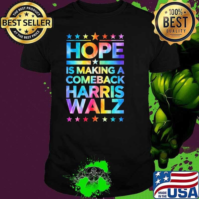 Hope Is Making A Comeback Harris Walz for President Tie Dye T-Shirt