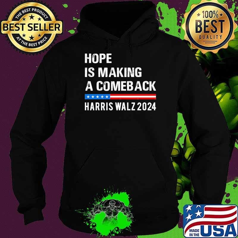 Hope Is Making A Comeback Kamala Harris Walz 2024 Hoodie
