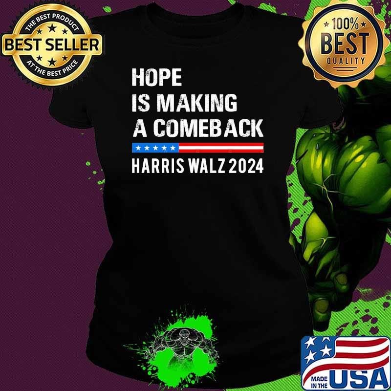 Hope Is Making A Comeback Kamala Harris Walz 2024 Ladies tee