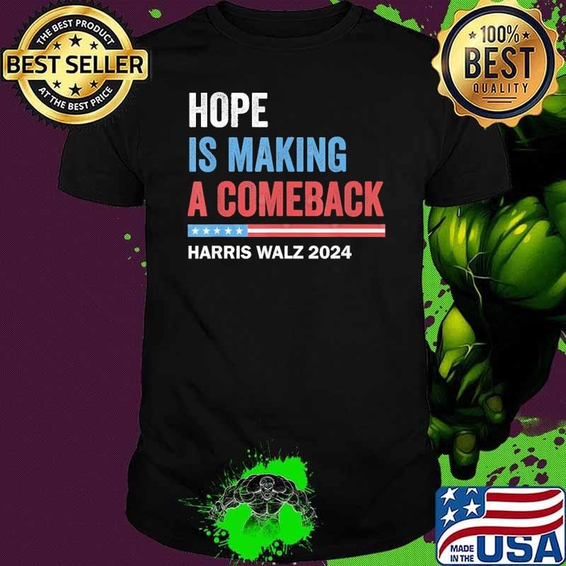 Hope Is Making A Comeback President Kamala Harris Walz 2024 T-Shirt