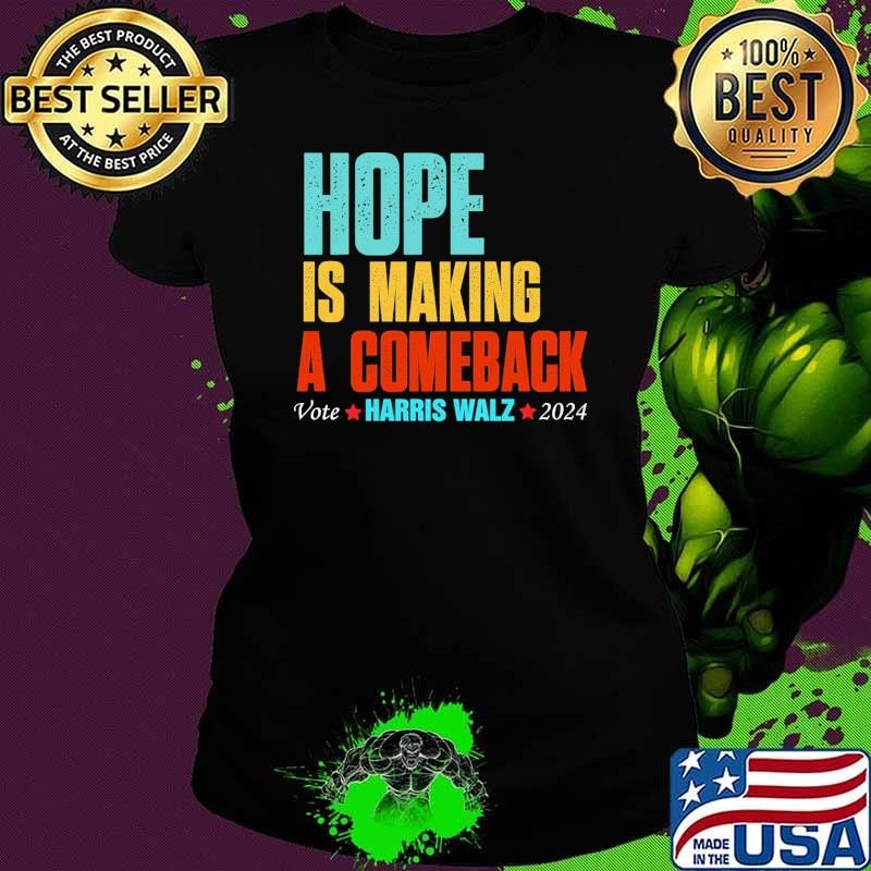 Hope Is Making A Comeback Vote For 2024 President Harris-Walz T-Shirt