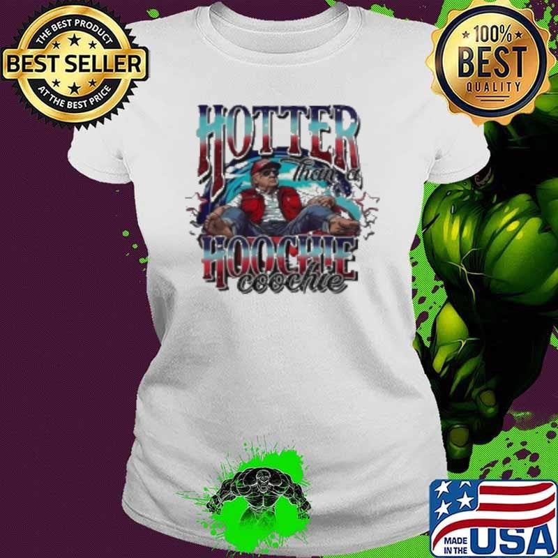 Hotter Hoochie Coochie Donald Trump Funny Maga 2024 Election Shirt
