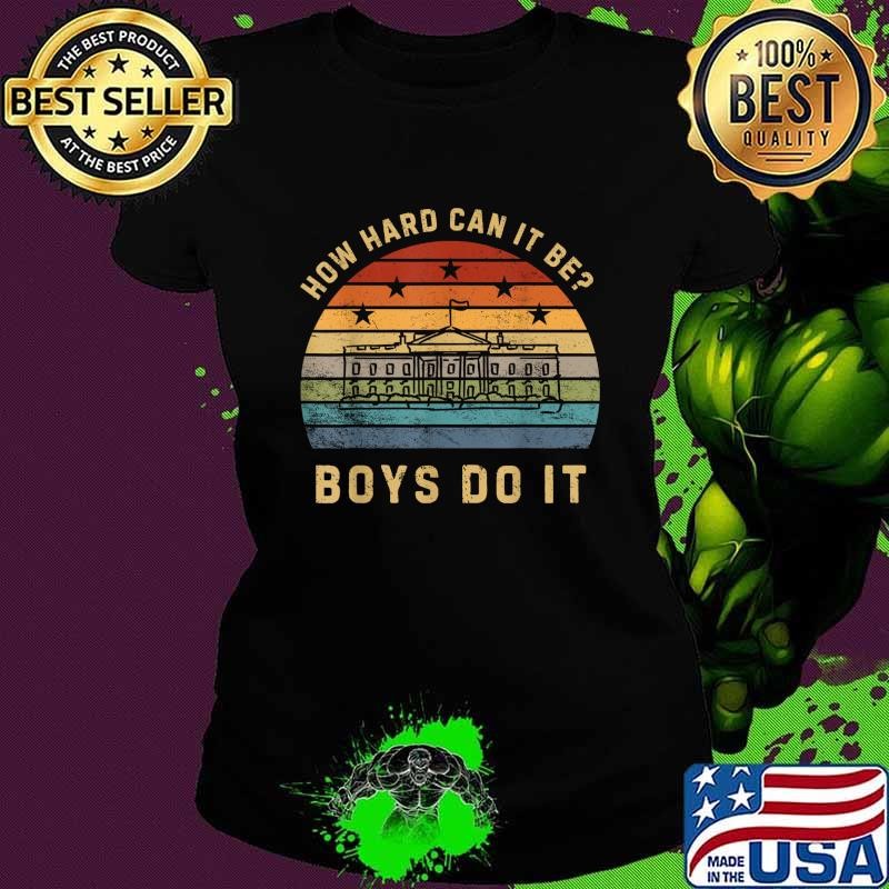 How Hard Can It Be Boys Do It Sunset The White House Vintage T-Shirt