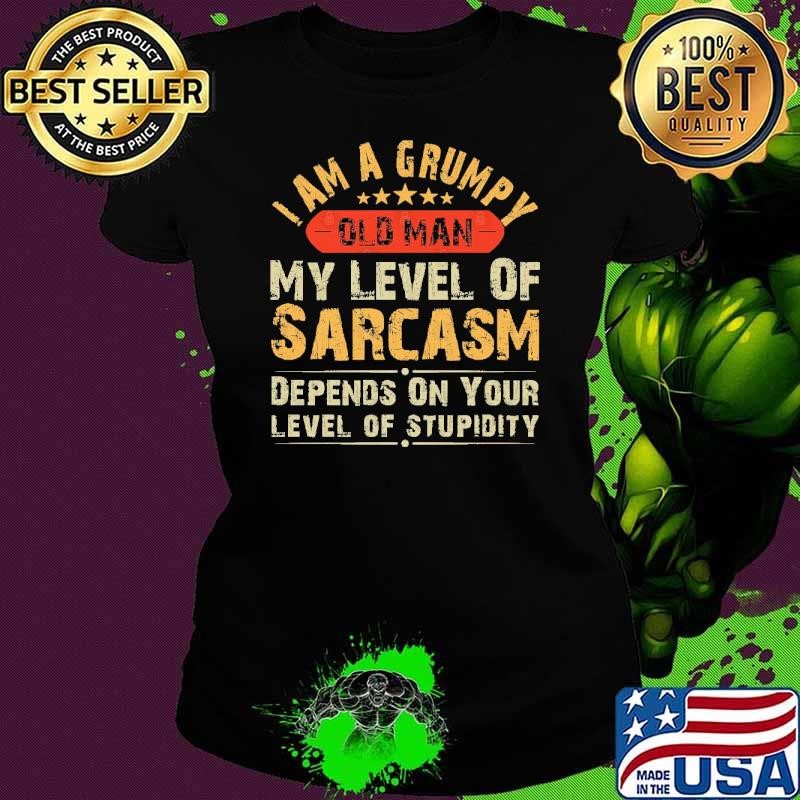 I Am A Grumpy Old Man My Level Of Sarcasm Grandpa T-Shirt