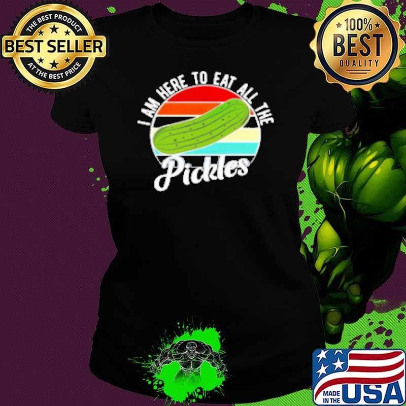 I Am Here To Eat All The Pickles Retro Shirt