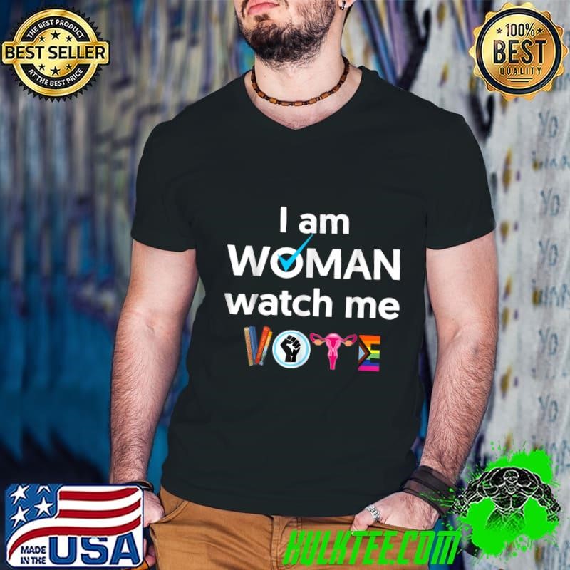 I Am Woman Watch Me Vote Lgbt Uterus Election 2024 T-Shirt