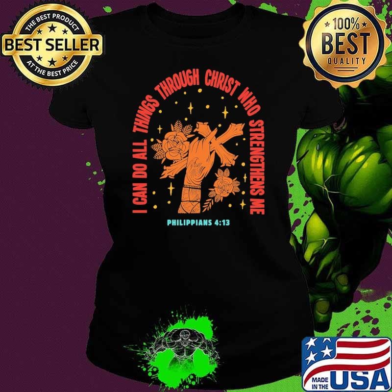 I Can Do All Things Trough Christ Who Strengthens Me Ladies tee