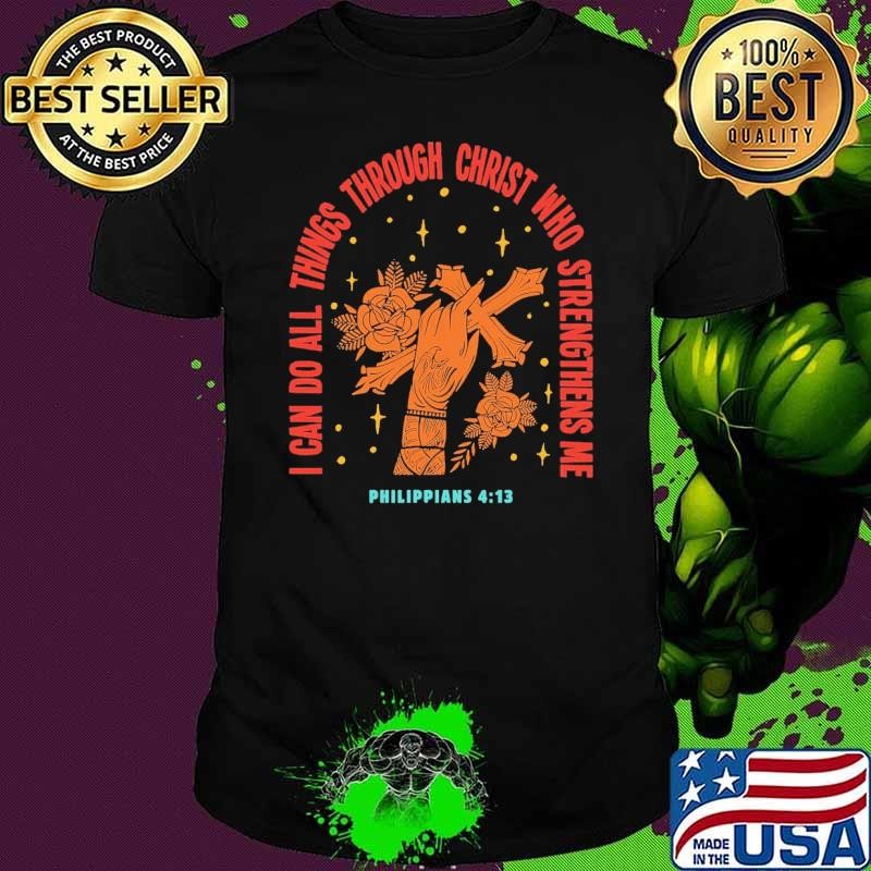 I Can Do All Things Trough Christ Who Strengthens Me Unisex