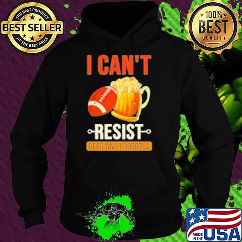 I Can’T Resist Beer And American Football Sports Player Hoodie