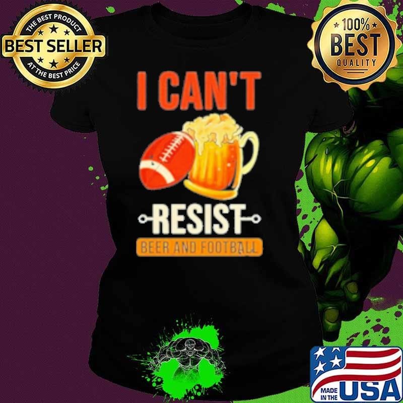 I Can’T Resist Beer And American Football Sports Player Ladies tee