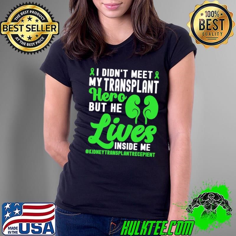 I Didn't Meet My Kidney Transplant Recovery Cute Organ Recipient Ladies Tee