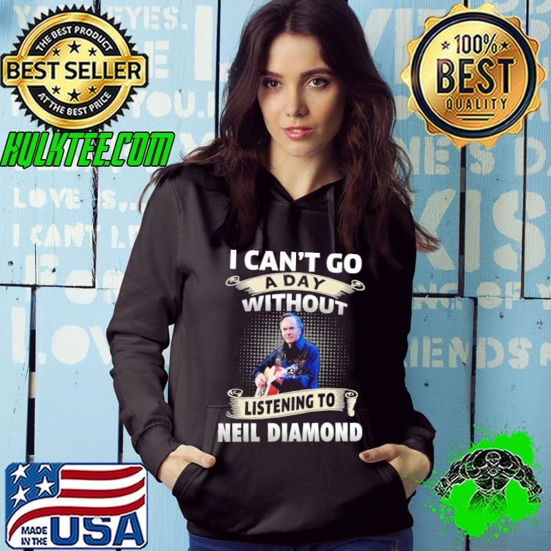 I can't do a day without listening to Neil Producer Diamond T-Shirt
