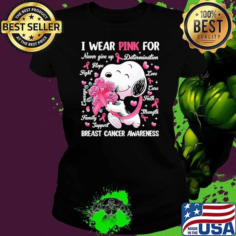 I wear pink for never give up determination breast cancer awareness snoppy flower Ladies tee