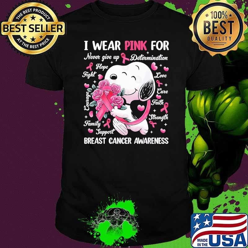 I wear pink for never give up determination breast cancer awareness snoppy flower T-Shirt