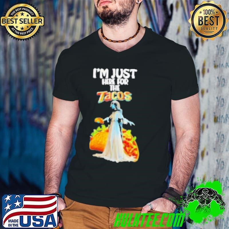 I’M Just Here For The Tacos Zombie Woman With Taco Shirt