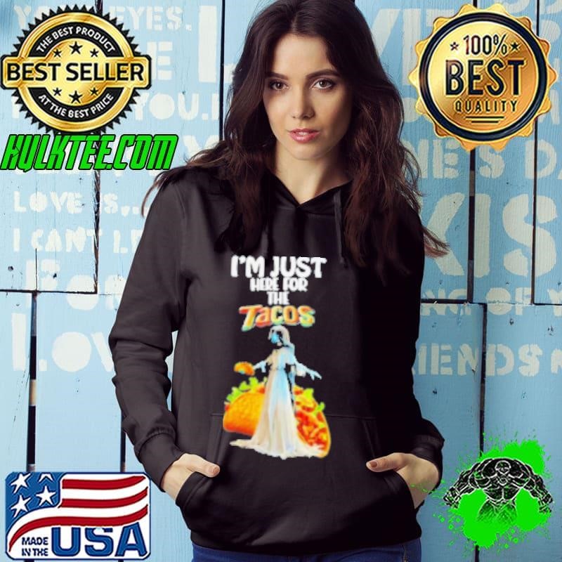 I’M Just Here For The Tacos Zombie Woman With Taco Hoodie