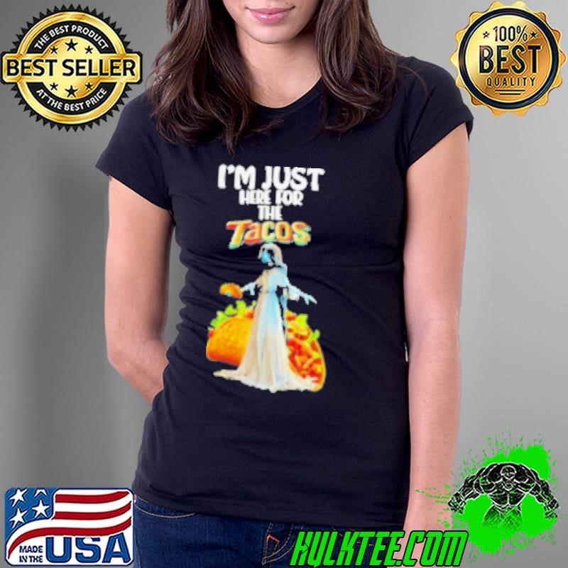 I’M Just Here For The Tacos Zombie Woman With Taco Ladies Tee