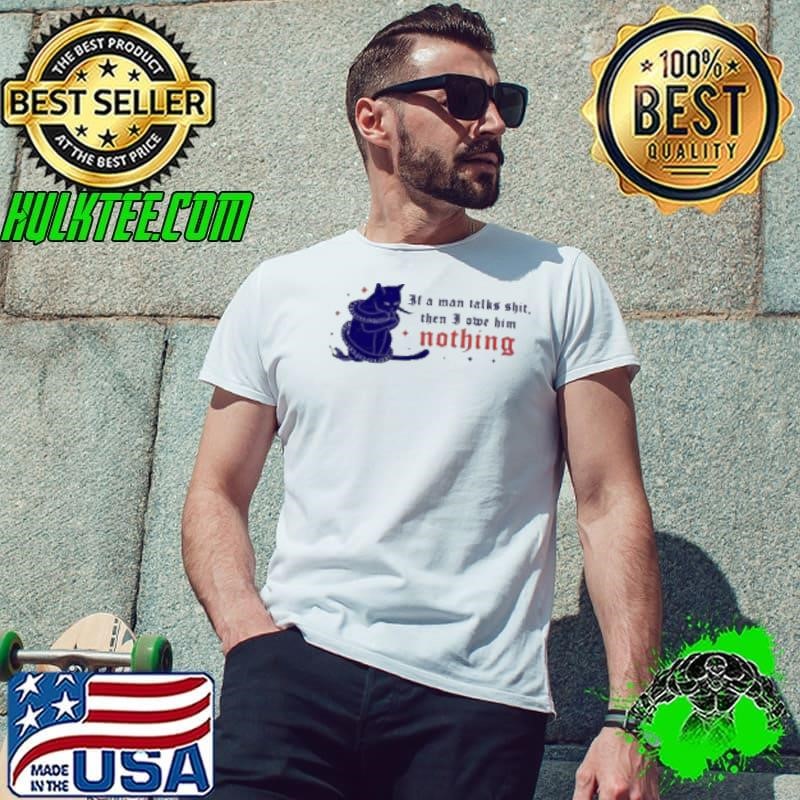 If A Man Talks Shit Then I Own Him Nothing Childless Cat Lady Unisex