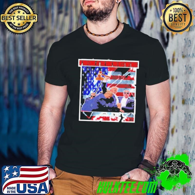 If You Come At The King You Best Not Miss Trump Shot 2024 Shirt