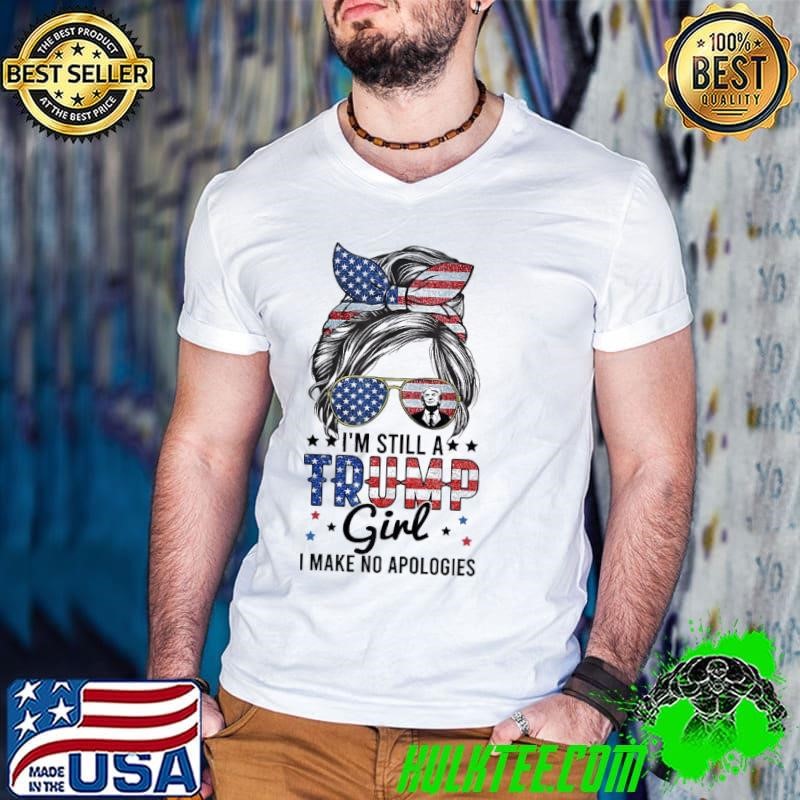 I'm Still A Trump Girl I Make No Apologies 2024 Messy Bun T-Shirt