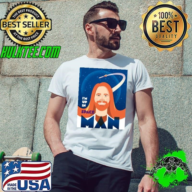 I’m Up In Space Space Man Sam Ryder shirt