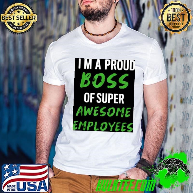 Im a proud boss of super awesome employees 2022 tee shirts Guys V Neck