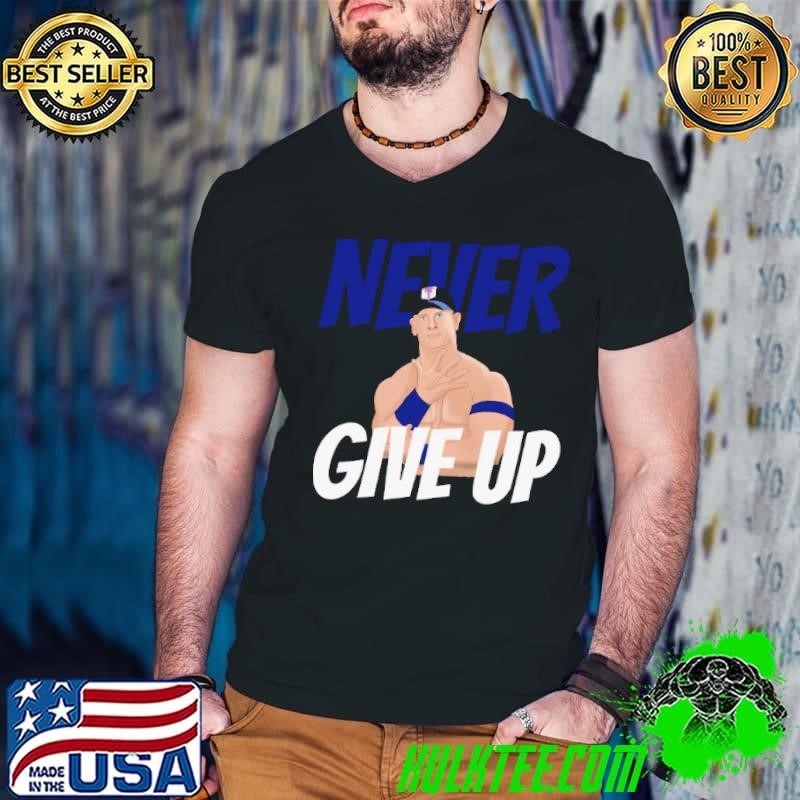 John Cena – Never give up Shirt