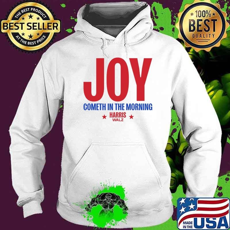 Joy cometh in the morning harris walz stars election Hoodie