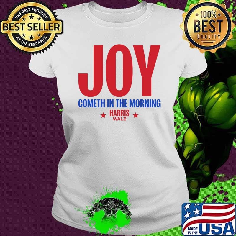 Joy cometh in the morning harris walz stars election Ladies tee