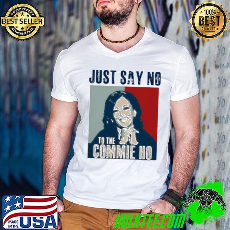 Just Say No To The Commie Ho Kamala Harris Hope Guys V Neck