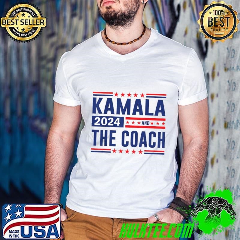Kamala And The Coach 2024 Election Kamala Harris Tim Waltz T-Shirt