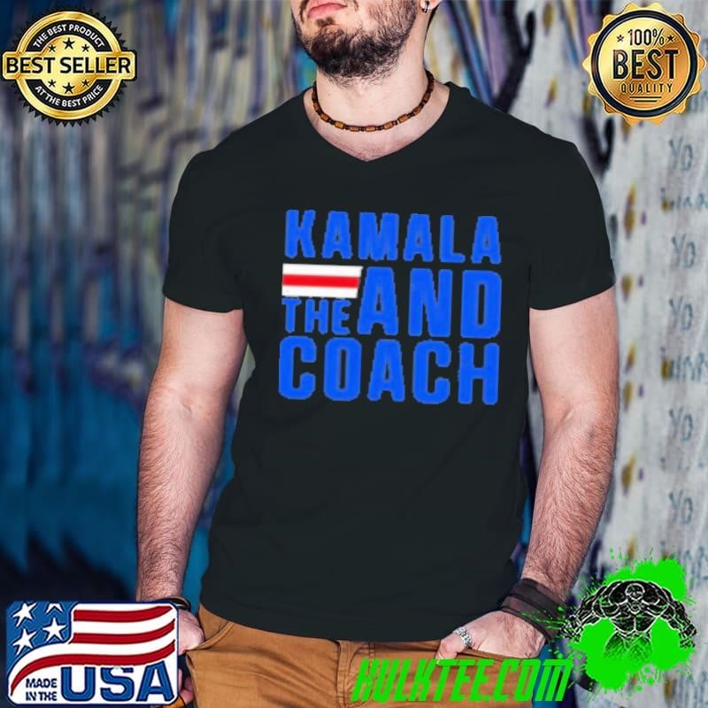 Kamala And The Coach Shirt