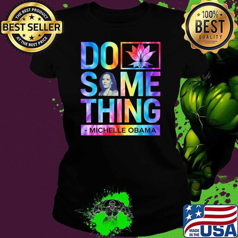 Kamala Harris 2024 Lotus for Potus Michelle Obama Do Something Ladies tee