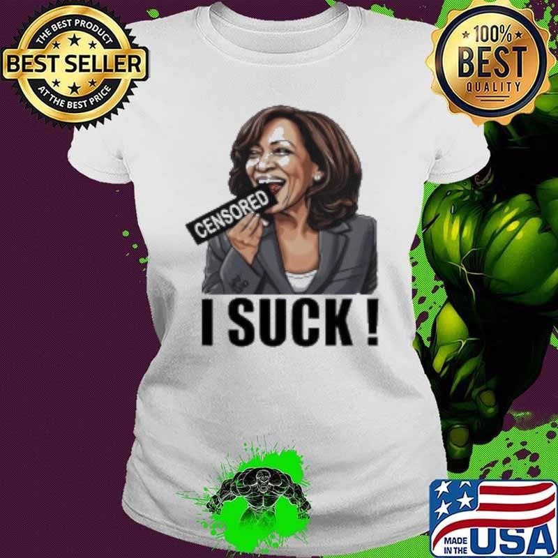 Kamala Harris Censored I Suck 2024 Shirt