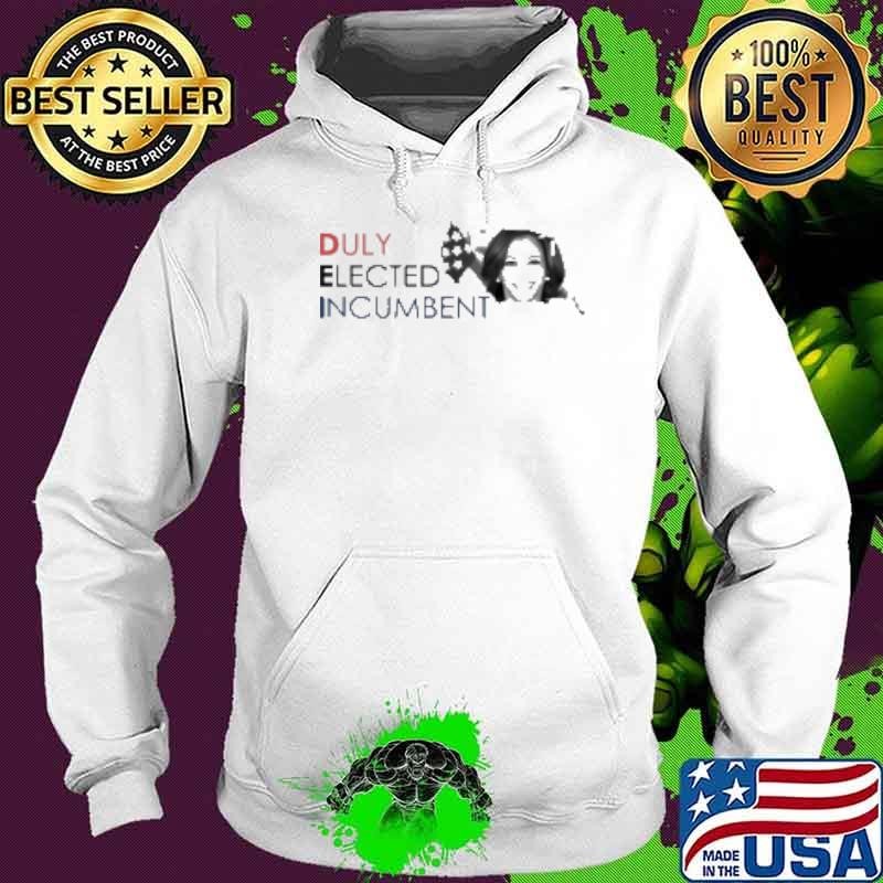 Kamala Harris Duly Elected Incumbent Hoodie