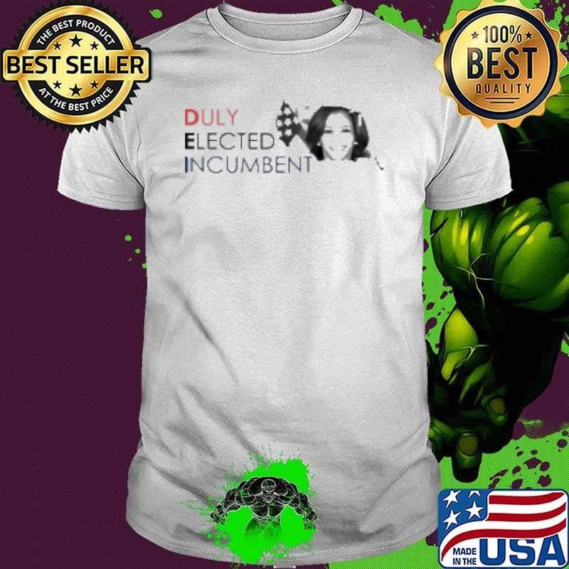 Kamala Harris Duly Elected Incumbent Unisex