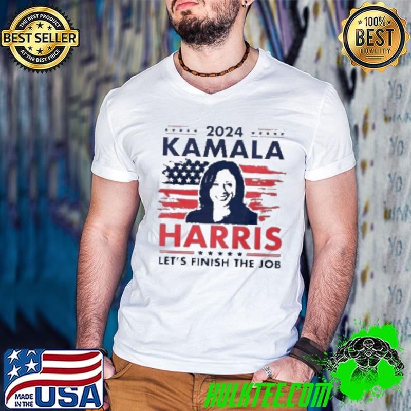 Kamala Harris Let’S Finish The Job 2024 Presidential Election Shirt