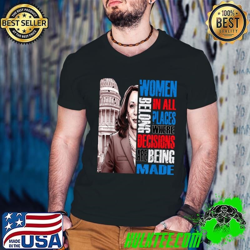 Kamala Harris President 2024 Women Belong in all places T-Shirt