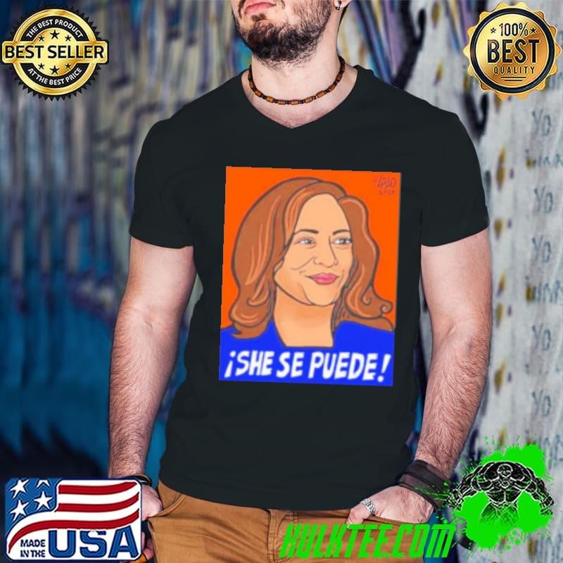 Kamala Harris She Se Puede Shirt
