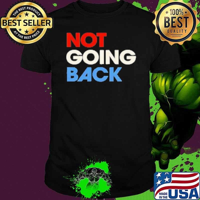 Kamala Not Going Back Shirt