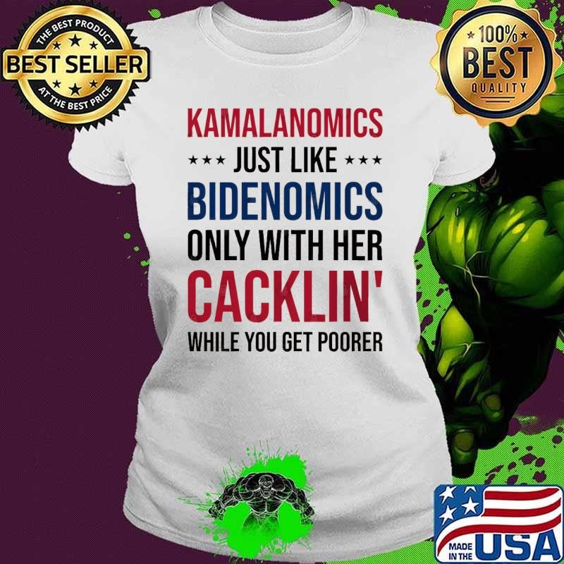 Kamalanomics just like bidenomics only with her Cacklin's while you get pooer T-Shirt