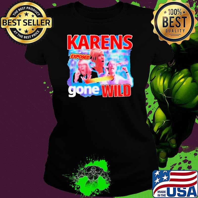 Karens gone wild shirt