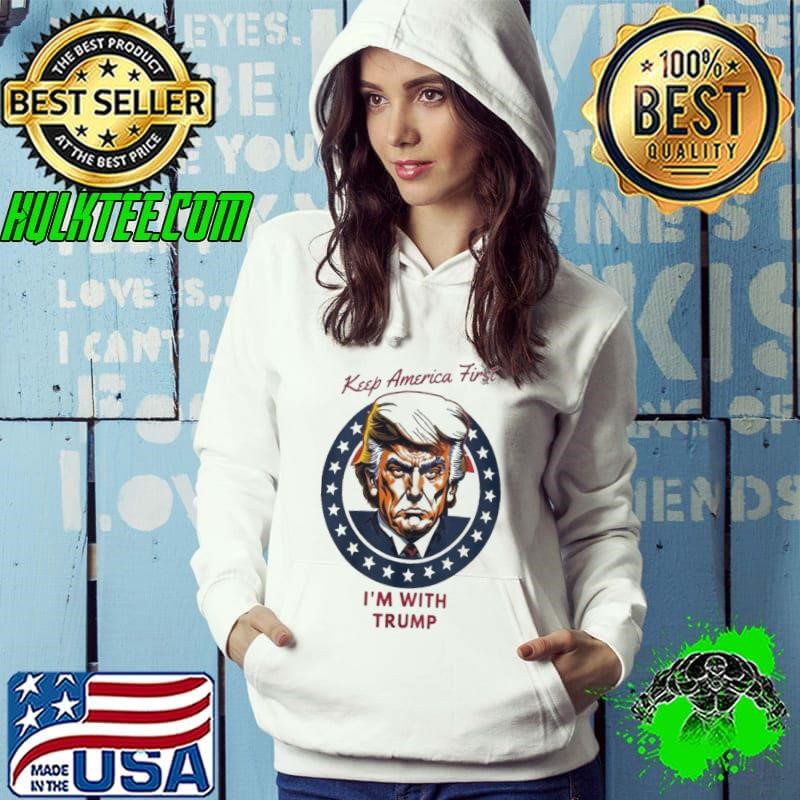 Keep America First I’m With Trump Hoodie