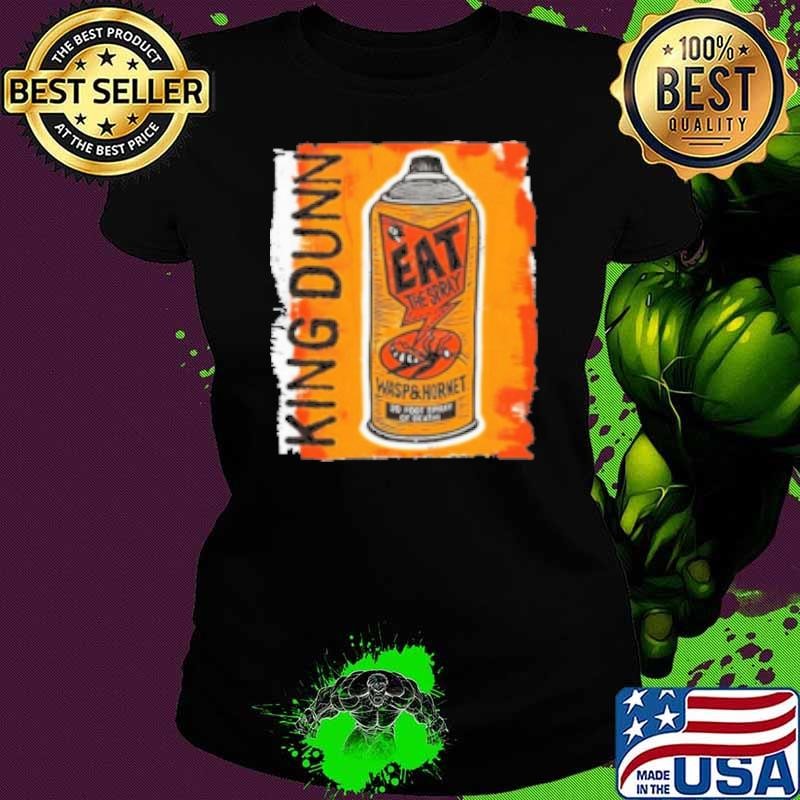 King Dunn Eat The Spray Wasp And Hornet Shirt