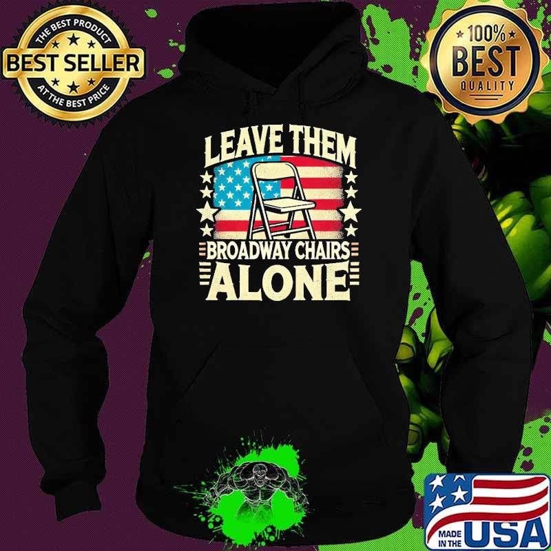 Leave Them Broadway Chairs Alone Vintage US Flag T-Shirt