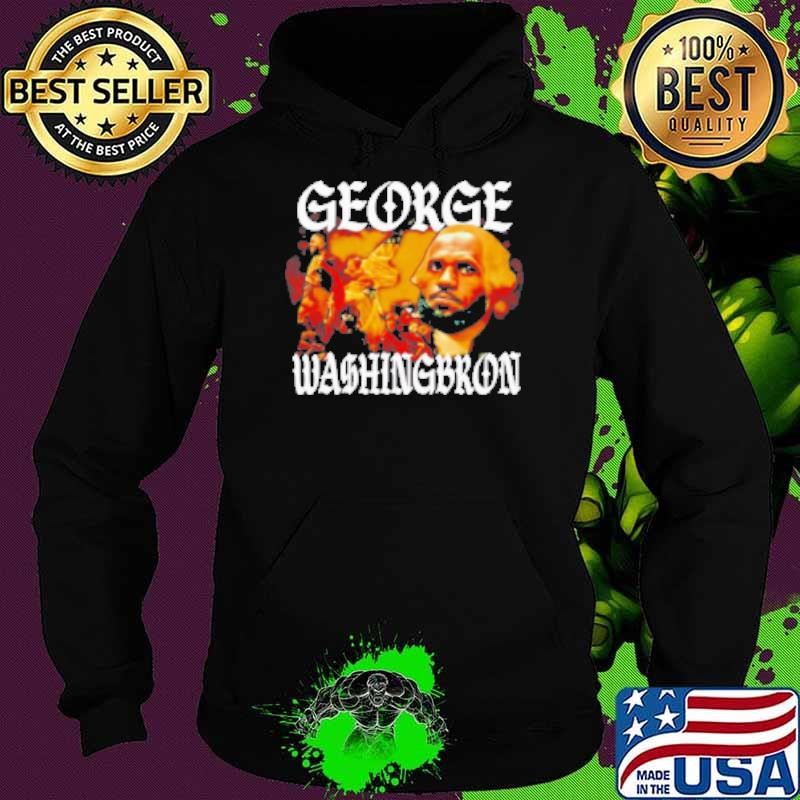 Lebron James George Washingbron Shirt