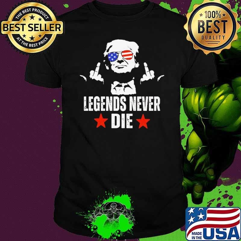 Legends Never Die Donald Trump Shirt